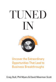 Title: Tuned In: Uncover the Extraordinary Opportunities That Lead to Business Breakthroughs, Author: Craig Stull