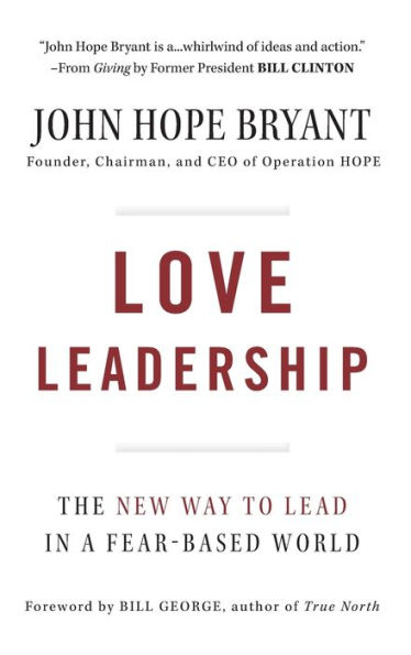 Love Leadership: The New Way to Lead in a Fear-Based World