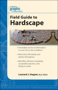 Title: Graphic Standards Field Guide to Hardscape / Edition 1, Author: Leonard J. Hopper