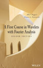 A First Course in Wavelets with Fourier Analysis / Edition 2