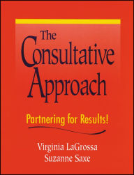 Title: The Consultative Approach: Partnering for Results! / Edition 1, Author: Virginia LaGrossa