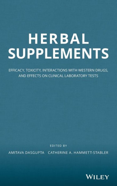 Herbal Supplements: Efficacy, Toxicity, Interactions with Western Drugs, and Effects on Clinical Laboratory Tests / Edition 1