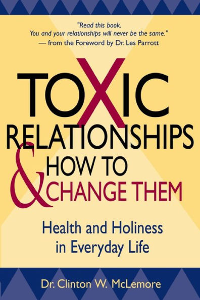 Toxic Relationships and How to Change Them: Health and Holiness in Everyday Life