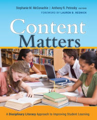 Title: Content Matters: A Disciplinary Literacy Approach to Improving Student Learning / Edition 1, Author: Stephanie M. McConachie