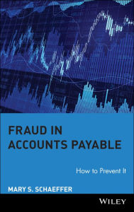 Title: Fraud in Accounts Payable: How to Prevent It, Author: Mary S. Schaeffer