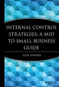 Title: Internal Control Strategies: A Mid to Small Business Guide, Author: Julie Harrer