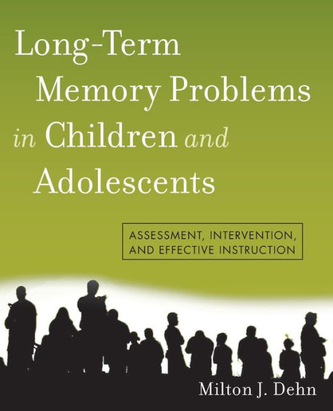 Long-Term Memory Problems in Children and Adolescents: Assessment, Intervention, and Effective Instruction / Edition 1