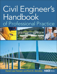 Title: Civil Engineer's Handbook of Professional Practice / Edition 1, Author: Karen Hansen