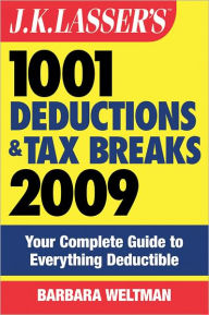 Title: J.K. Lasser's 1001 Deductions and Tax Breaks 2009: Your Complete Guide to Everything Deductible, Author: Barbara Weltman