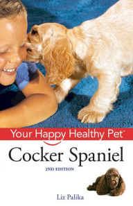 Title: Cocker Spaniel: Your Happy Healthy Pet, Author: Liz Palika