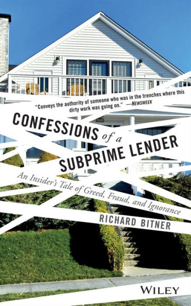 Confessions of a Subprime Lender: An Insider's Tale of Greed, Fraud, and Ignorance