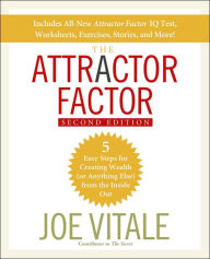 Title: The Attractor Factor: 5 Easy Steps for Creating Wealth (or Anything Else) From the Inside Out, Author: Joe Vitale