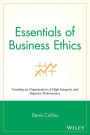 Essentials of Business Ethics: Creating an Organization of High Integrity and Superior Performance / Edition 1