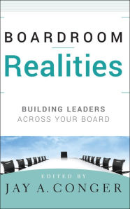 Title: Boardroom Realities: Building Leaders Across Your Board, Author: Jay A. Conger