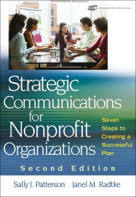 Title: Strategic Communications for Nonprofit Organizations: Seven Steps to Creating a Successful Plan, Author: Sally J. Patterson