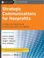 Strategic Communications for Nonprofits: A Step-by-Step Guide to Working with the Media