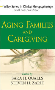 Title: Aging Families and Caregiving, Author: Sara Honn Qualls