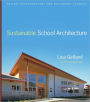 Sustainable School Architecture: Design for Elementary and Secondary Schools / Edition 1