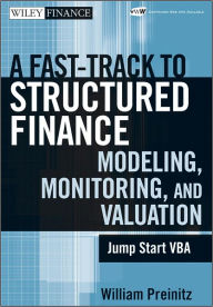 Title: A Fast Track to Structured Finance Modeling, Monitoring, and Valuation: Jump Start VBA, Author: William Preinitz