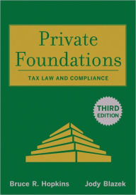 Title: Private Foundations: Tax Law and Compliance, Author: Bruce R. Hopkins