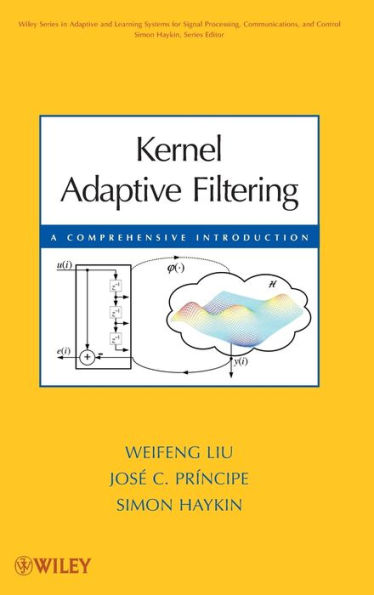 Kernel Adaptive Filtering: A Comprehensive Introduction / Edition 1