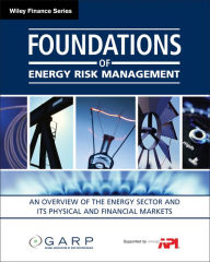 Title: Foundations of Energy Risk Management: An Overview of the Energy Sector and Its Physical and Financial Markets, Author: GARP (Global Association of Risk Professionals)