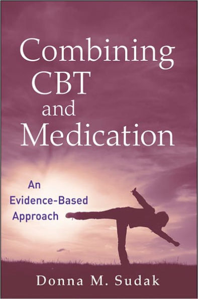 Combining CBT and Medication: An Evidence-Based Approach / Edition 1