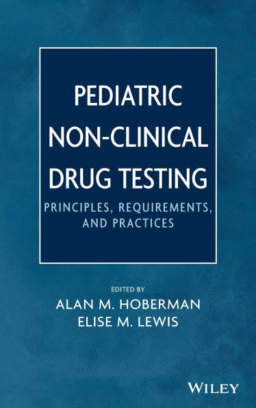 Pediatric Non-Clinical Drug Testing: Principles, Requirements, and Practice / Edition 1