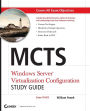 MCTS Windows Server Virtualization Configuration Study Guide: Exam 70-652 / Edition 1