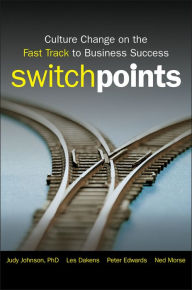 Title: SwitchPoints: Culture Change on the Fast Track to Business Success, Author: Judy Johnson