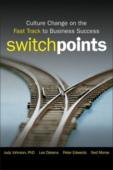 SwitchPoints: Culture Change on the Fast Track to Business Success
