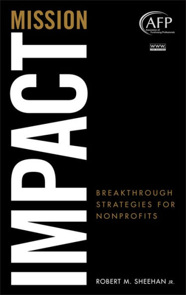 Mission Impact: Breakthrough Strategies for Nonprofits / Edition 1