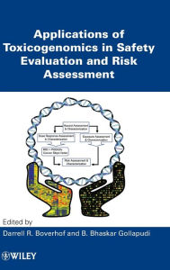 Title: Applications of Toxicogenomics in Safety Evaluation and Risk Assessment / Edition 1, Author: Darrell R. Boverhof