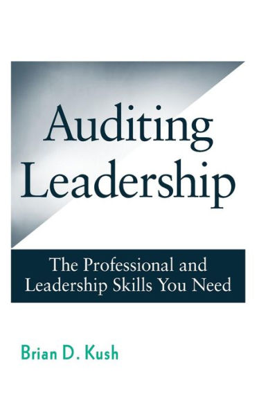 Auditing Leadership: The Professional and Leadership Skills You Need / Edition 1