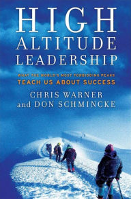 Title: High Altitude Leadership: What the World's Most Forbidding Peaks Teach Us About Success, Author: Chris Warner