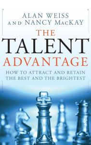 Title: The Talent Advantage: How to Attract and Retain the Best and the Brightest, Author: Alan Weiss