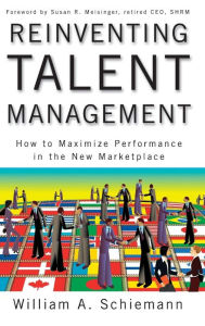 Title: Reinventing Talent Management: How to Maximize Performance in the New Marketplace, Author: William A. Schiemann