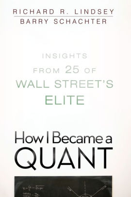 How I Became A Quant Insights From 25 Of Wall Street S Elite By