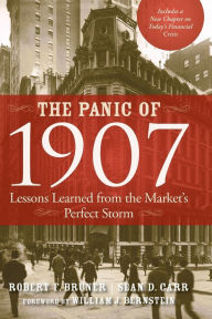 Title: The Panic of 1907: Lessons Learned from the Market's Perfect Storm, Author: Robert F. Bruner