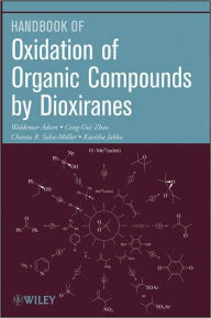 Title: Oxidation of Organic Compounds by Dioxiranes / Edition 1, Author: Waldemar Adam