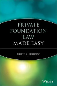 Title: Private Foundation Law Made Easy, Author: Bruce R. Hopkins