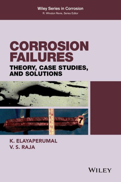 Corrosion Failures: Theory, Case Studies, and Solutions / Edition 1