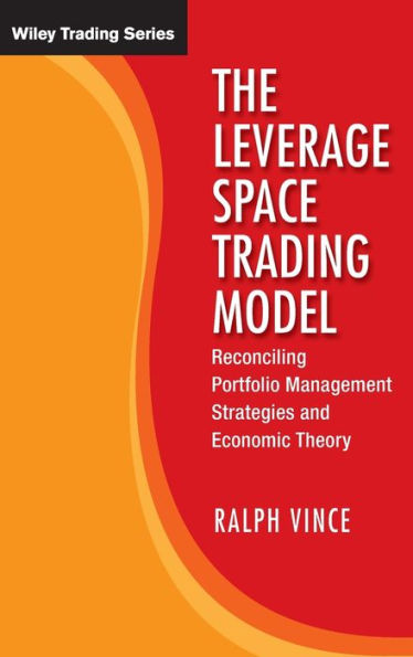 The Leverage Space Trading Model: Reconciling Portfolio Management Strategies and Economic Theory / Edition 1