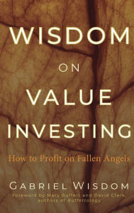 Title: Wisdom on Value Investing: How to Profit on Fallen Angels, Author: Gabriel Wisdom