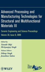 Title: Advanced Processing and Manufacturing Technologies for Structural and Multifunctional Materials III, Volume 30, Issue 8 / Edition 1, Author: Tatsuki Ohji