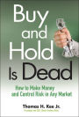 Buy and Hold Is Dead: How to Make Money and Control Risk in Any Market