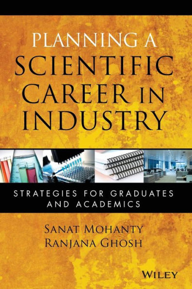 Planning a Scientific Career in Industry: Strategies for Graduates and Academics / Edition 1