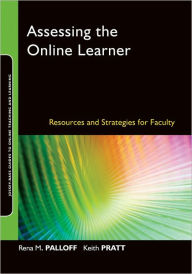 Title: Assessing the Online Learner: Resources and Strategies for Faculty, Author: Rena M. Palloff