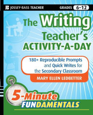 Title: The Writing Teacher's Activity-a-Day: 180 Reproducible Prompts and Quick-Writes for the Secondary Classroom, Author: Mary Ellen Ledbetter
