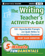 The Writing Teacher's Activity-a-Day: 180 Reproducible Prompts and Quick-Writes for the Secondary Classroom